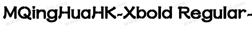 MQingHuaHK-Xbold Regular字体转换